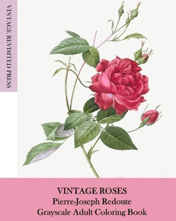 Vintage Roses: Pierre-Joseph Redoute Grayscale Adult Coloring Book by Vintage Revisited Press 9781006695292