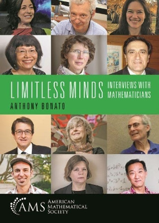 Limitless Minds: Interviews with Mathematicians by Anthony Bonato 9781470447915