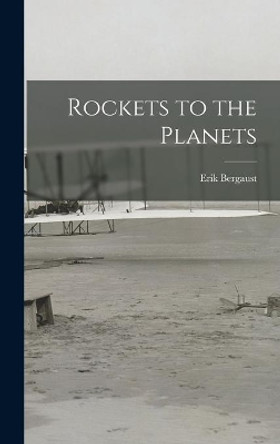 Rockets to the Planets by Erik Bergaust 9781013337635