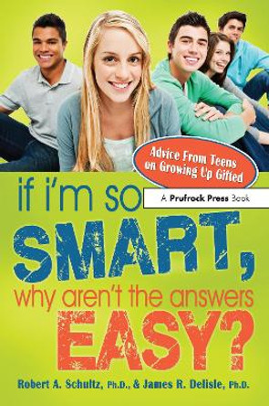 If I'm So Smart, Why Aren't the Answers Easy? by Robert A. Schultz