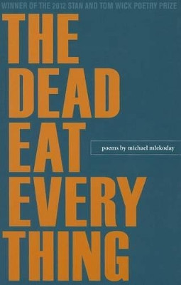 The Dead Eat Everything by Michael Mlekoday 9781606351895