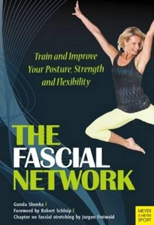 Fascial Network: Train and Improve Your Posture and Flexibility by Gunda Slomka 9781782550693