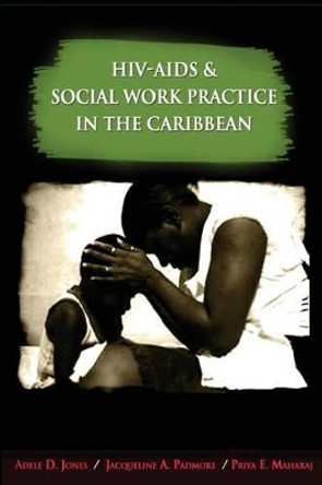 HIV-AIDS and Social Work Practice in the Caribbean by Adele D. Jones 9789766373566