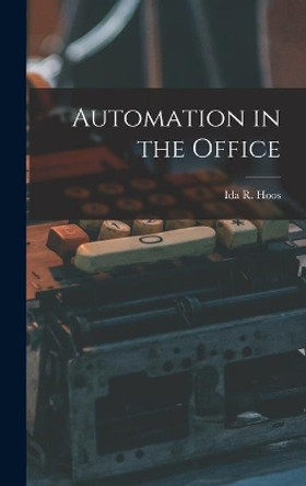 Automation in the Office by Ida R (Ida Russakoff) Hoos 9781013392924