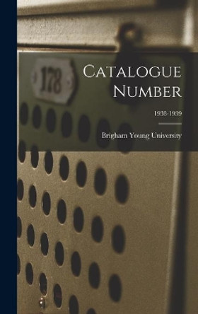 Catalogue Number; 1938-1939 by Brigham Young University 9781013377075