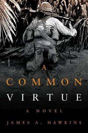 A Common Virtue: A Novel by James A. Hawkins 9781612517964