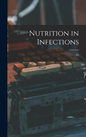 Nutrition in Infections; 63 by Anonymous 9781013380129