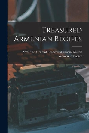 Treasured Armenian Recipes by Armenian General Benevolent Union de 9781013380235