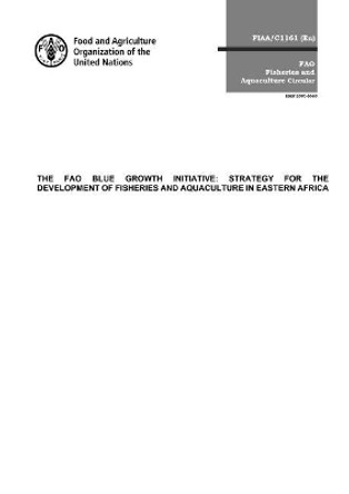 The FAO Blue Growth Initiative: strategy for the development of fisheries and aquaculture in eastern Africa by Food and Agriculture Organization of the United Nations 9789251302613