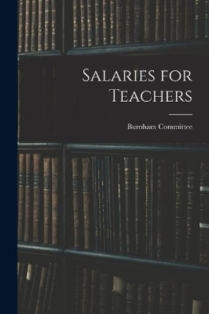 Salaries for Teachers by Burnham Committee 9781014267061