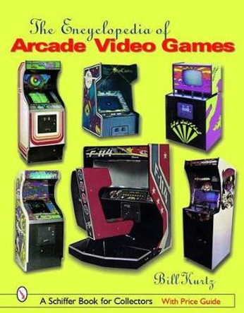 Encyclopedia of Arcade Video Games by Bill Kurtz