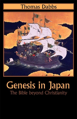 Genesis in Japan: The Bible Beyond Christianity by Thomas Dabbs 9781933896991