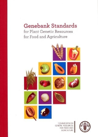Genebank standards for plant genetic resources for food and agriculture by Food and Agriculture Organization 9789251078556