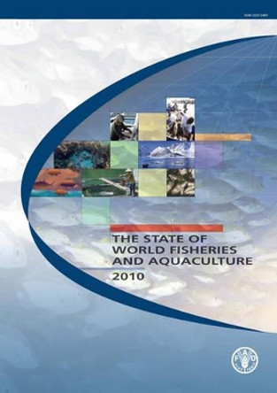 The State of World Fisheries and Aquaculture 2010 by Food and Agriculture Organization of the United Nations 9789251066751