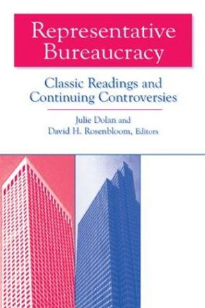 Representative Bureaucracy: Classic Readings and Continuing Controversies: Classic Readings and Continuing Controversies by Julie Dolan