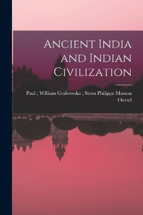 Ancient India and Indian Civilization by Paul William Grabowska Masson Oursel 9781014434555