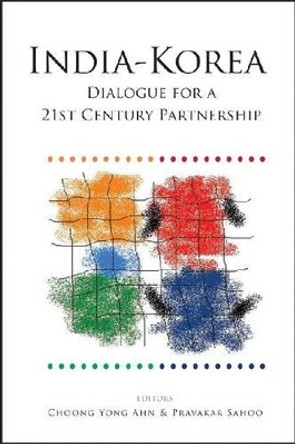 India-Korea: Dialogue for a 21st Century Partnership by Choong Yong Ahn 9788171889204