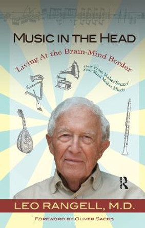 Music in the Head: Living at the Brain-Mind Border by Leo Rangell