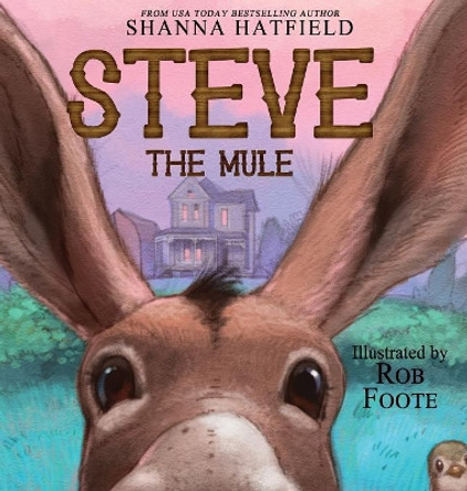 Steve the Mule by Shanna Hatfield 9780998098838