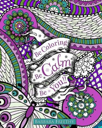 Be Calm Adult Coloring Book by Barbara Freethy 9780996117180