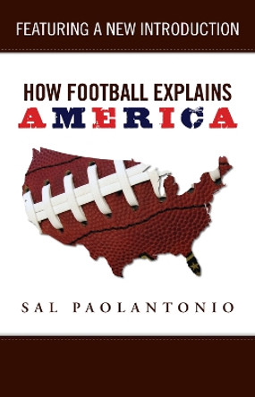 How Football Explains America by Sal Paolantonio 9781629371412