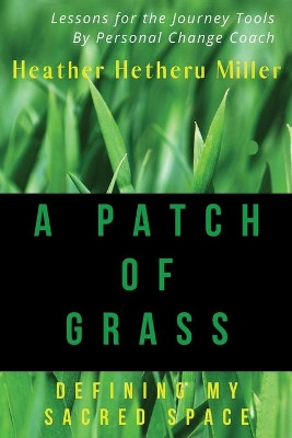 Patch of Grass: Defining My Sacred Space by Keith D Young 9780996256902
