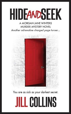 Hide and Seek: The Morgan Jane Winters Murder Mystery Series - Book 2 by Jill Collins 9780996451567