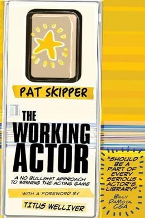 The Working Actor: A No Bullshit Approach to Winning the Acting Game by Titus Welliver 9780996538114