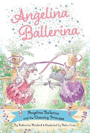 Angelina Ballerina and the Dancing Princess by Katharine Holabird 9781665948326