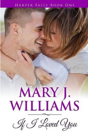 If I Loved You by Mary J Williams 9780996814225