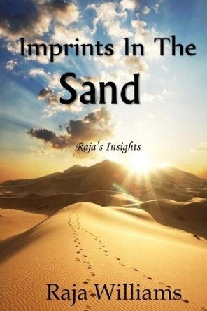 Imprints In The Sand: Raja's Insights by Raja Williams 9780996829205