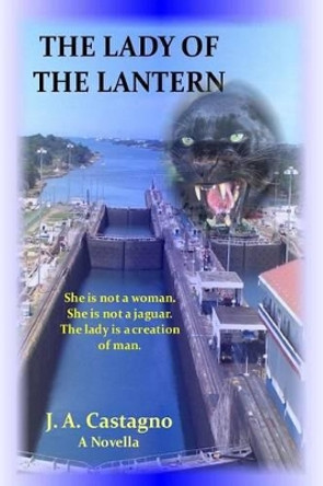 The Lady of the Lantern by J a Castagno 9780996943611