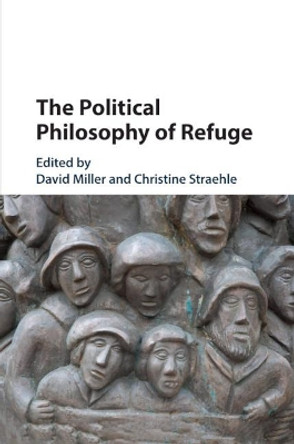 The Political Philosophy of Refuge by David Miller 9781108459051