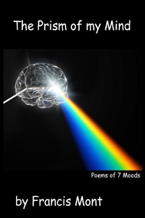 The Prism of my Mind by Francis Mont 9780994909428