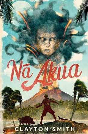 Nā Akua by Clayton Smith 9780996512169