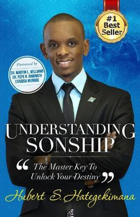 Understanding Sonship: The Master Key to Unlock Your Destiny by Hubert Sugira Hategekimana 9780995924505