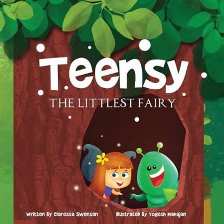 Teensy the Littlest Fairy by Claressa Swensen 9780997222630