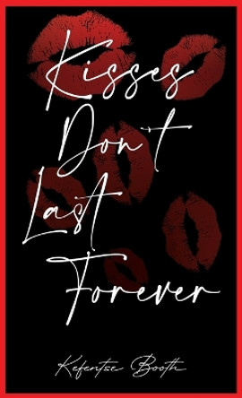 Kisses Don't Last Forever by Kefentse Booth 9780997740943