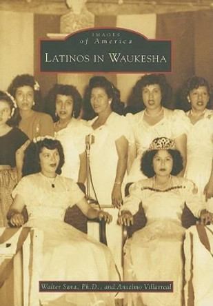 Latinos in Waukesha by Walter Sava Ph D 9780738551661