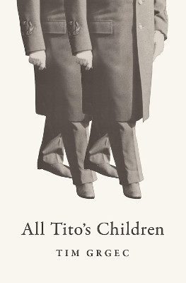All Tito's Children by Tim Grgec 9781776564286