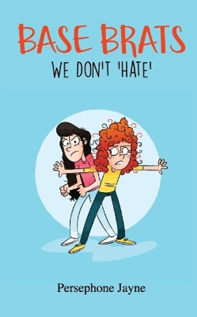 Base Brats: We Don't 'Hate' by Persephone Jayne 9781950460090