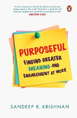 Purposeful: Finding Greater Meaning and Engagement at Work by Sandeep K. Krishnan 9780670097869
