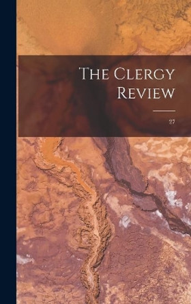 The Clergy Review; 27 by Anonymous 9781013967337