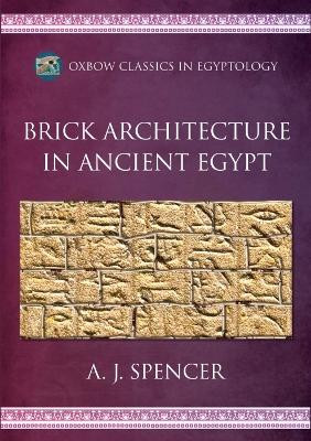 Brick Architecture in Ancient Egypt by A. J. Spencer 9798888570302