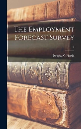 The Employment Forecast Survey; 3 by Douglas G Hartle 9781013471315