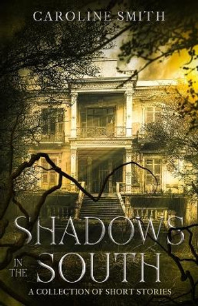 Shadows in the South by Caroline Smith 9781088040157