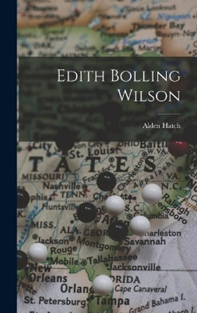 Edith Bolling Wilson by Alden 1898- Hatch 9781013877537