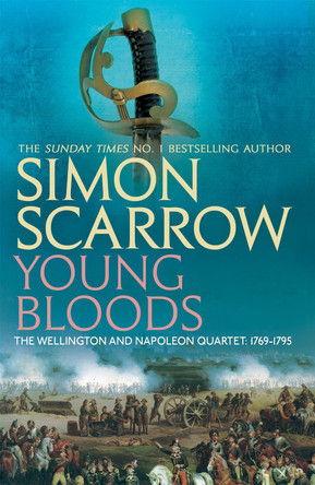 Young Bloods (Wellington and Napoleon 1) by Simon Scarrow