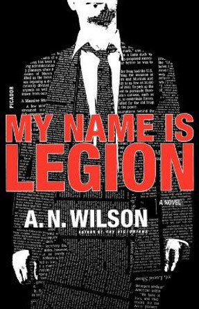 My Name Is Legion by A N Wilson 9780312425142