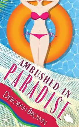 Ambushed in Paradise by Deborah Brown 9780998440422